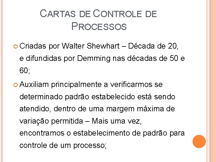 CARTAS DE CONTROLE DE PROCESSOS Criadas por Walter Shewhart – Década de 20, e