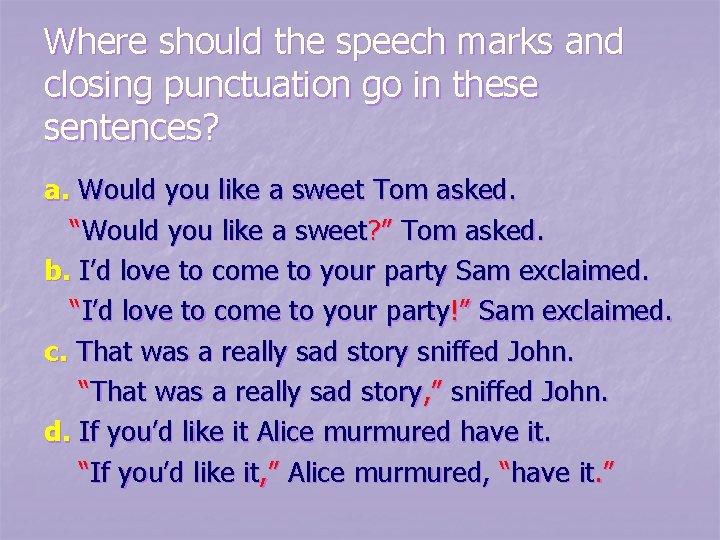 Where should the speech marks and closing punctuation go in these sentences? a. Would