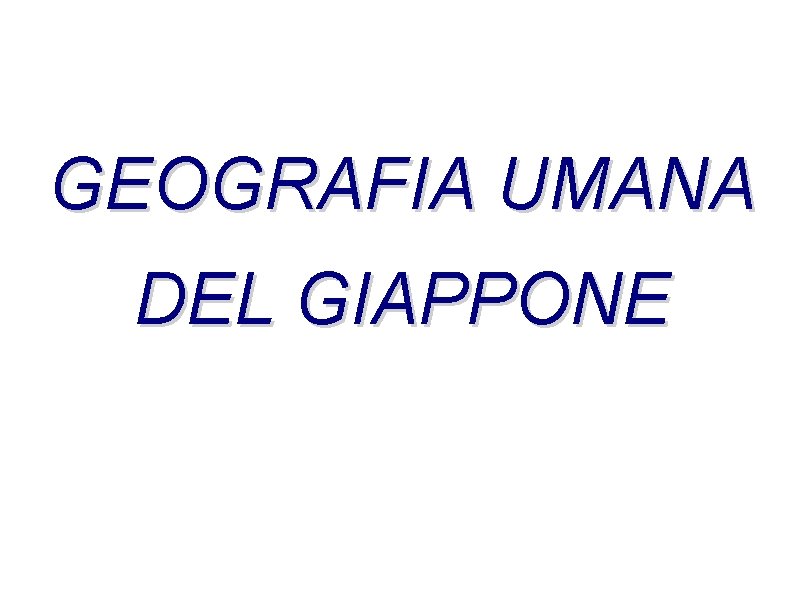 GEOGRAFIA UMANA DEL GIAPPONE 