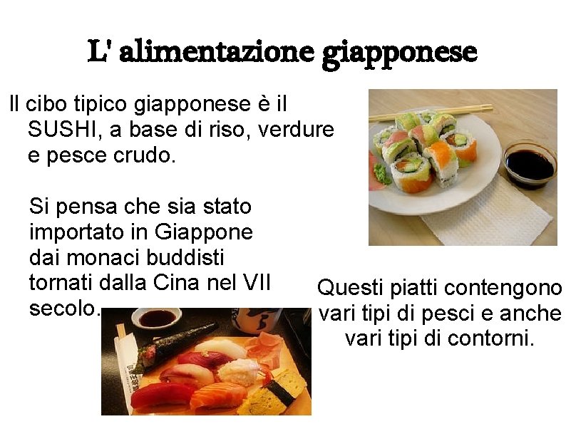 L' alimentazione giapponese Il cibo tipico giapponese è il SUSHI, a base di riso,