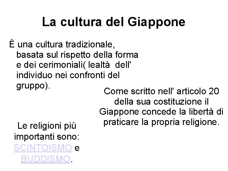 La cultura del Giappone È una cultura tradizionale, basata sul rispetto della forma e