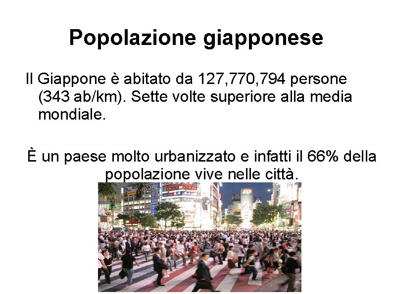 Popolazione giapponese Il Giappone è abitato da 127, 770, 794 persone (343 ab/km). Sette