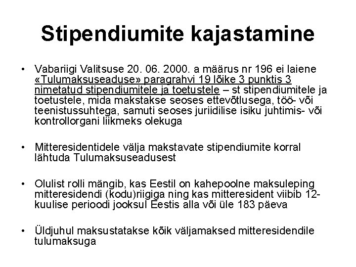 Stipendiumite kajastamine • Vabariigi Valitsuse 20. 06. 2000. a määrus nr 196 ei laiene