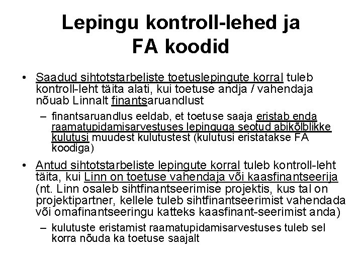 Lepingu kontroll-lehed ja FA koodid • Saadud sihtotstarbeliste toetuslepingute korral tuleb kontroll-leht täita alati,