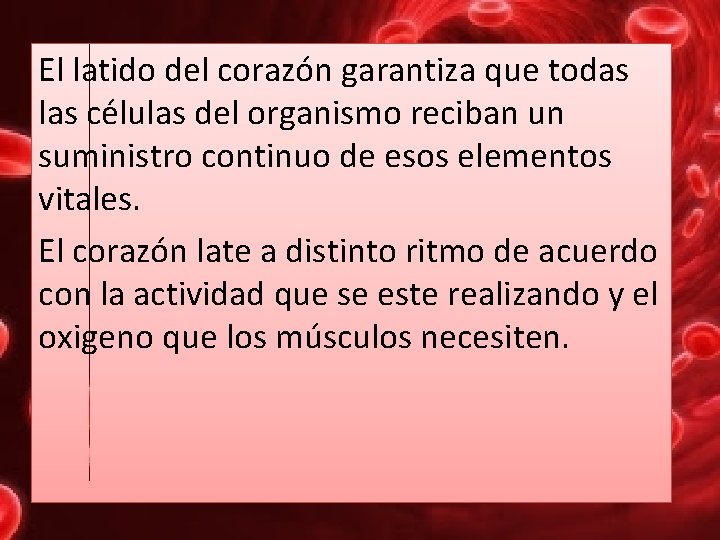 El latido del corazón garantiza que todas las células del organismo reciban un suministro