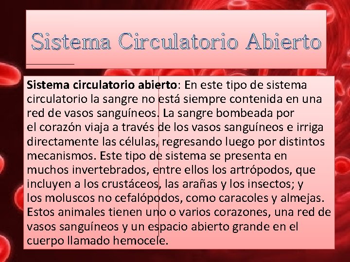 Sistema Circulatorio Abierto Sistema circulatorio abierto: En este tipo de sistema circulatorio la sangre