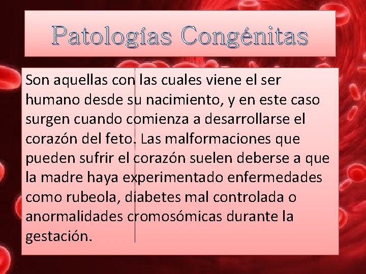 Patologías Congénitas Son aquellas con las cuales viene el ser humano desde su nacimiento,