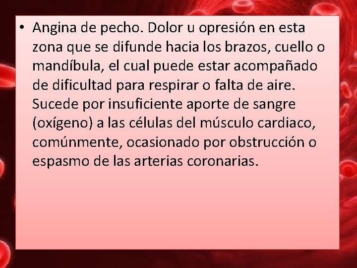  • Angina de pecho. Dolor u opresión en esta zona que se difunde