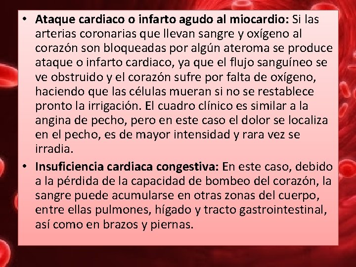  • Ataque cardiaco o infarto agudo al miocardio: Si las arterias coronarias que