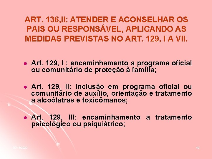 ART. 136, II: ATENDER E ACONSELHAR OS PAIS OU RESPONSÁVEL, APLICANDO AS MEDIDAS PREVISTAS