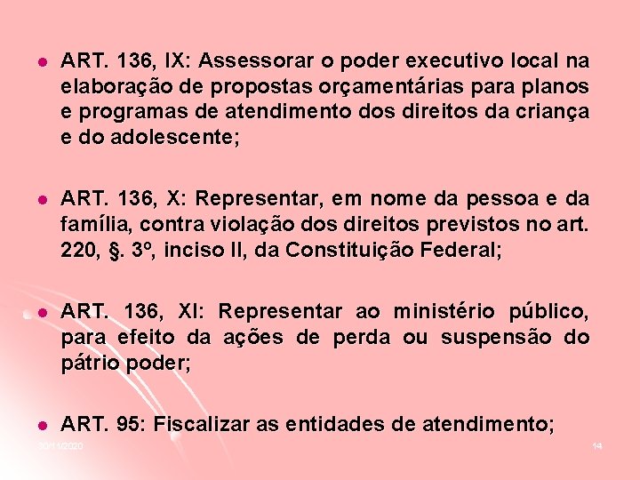 l ART. 136, IX: Assessorar o poder executivo local na elaboração de propostas orçamentárias