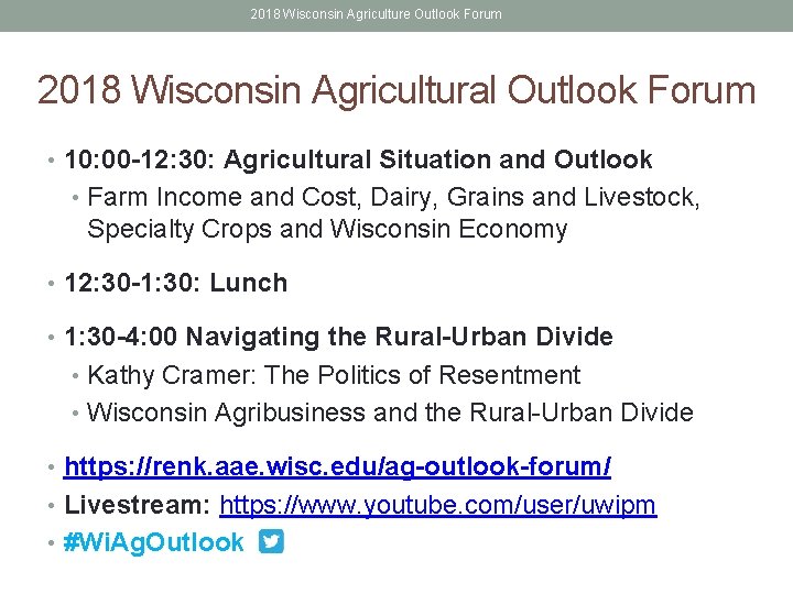 2018 Wisconsin Agriculture Outlook Forum 2018 Wisconsin Agricultural Outlook Forum • 10: 00 -12: