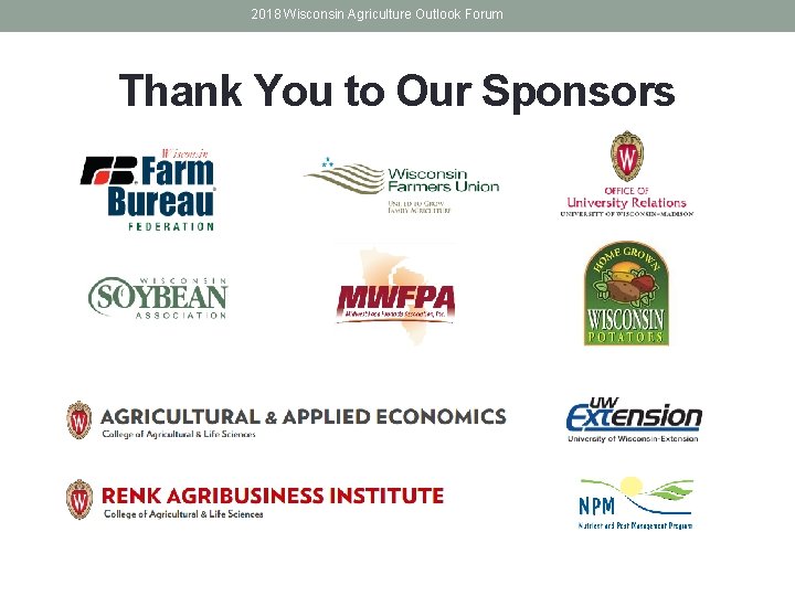 2018 Wisconsin Agriculture Outlook Forum Thank You to Our Sponsors 