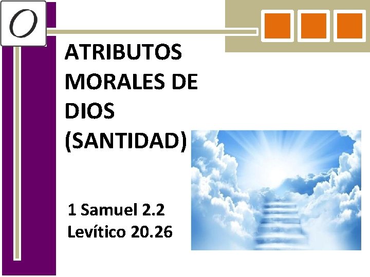 ATRIBUTOS MORALES DE DIOS (SANTIDAD) 1 Samuel 2. 2 Levítico 20. 26 