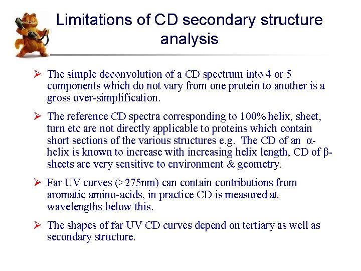 Limitations of CD secondary structure analysis Ø The simple deconvolution of a CD spectrum