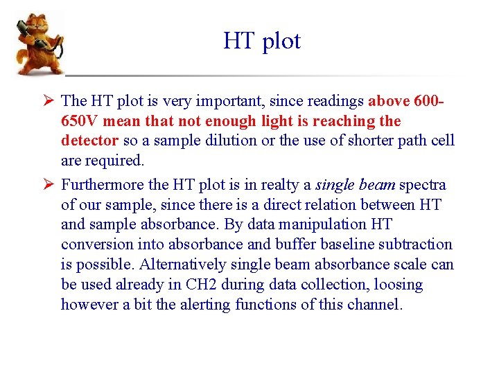 HT plot Ø The HT plot is very important, since readings above 600650 V