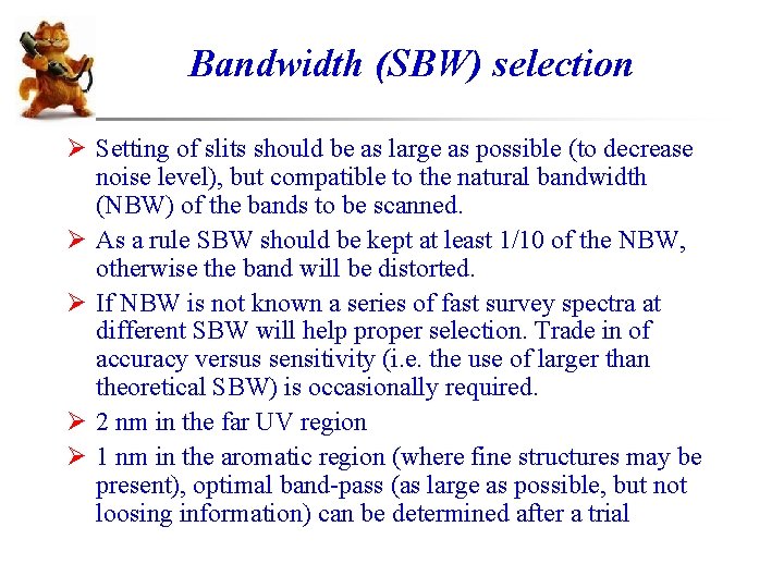 Bandwidth (SBW) selection Ø Setting of slits should be as large as possible (to