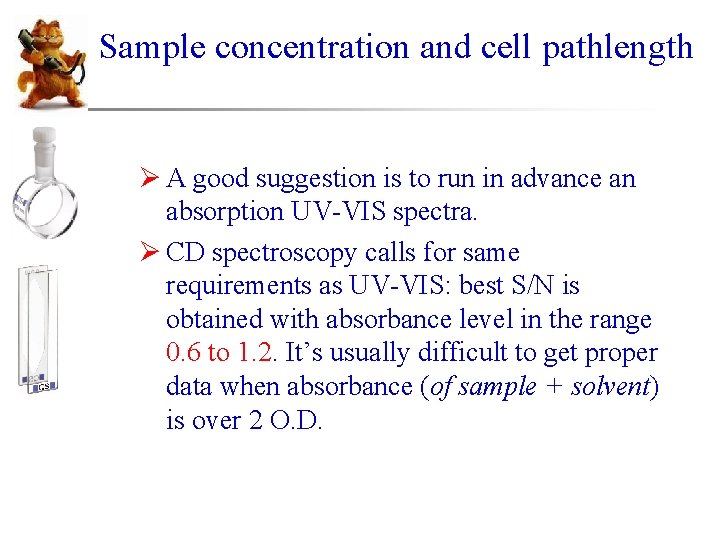 Sample concentration and cell pathlength Ø A good suggestion is to run in advance