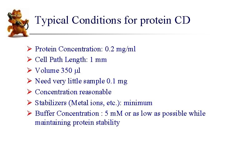 Typical Conditions for protein CD Ø Ø Ø Ø Protein Concentration: 0. 2 mg/ml