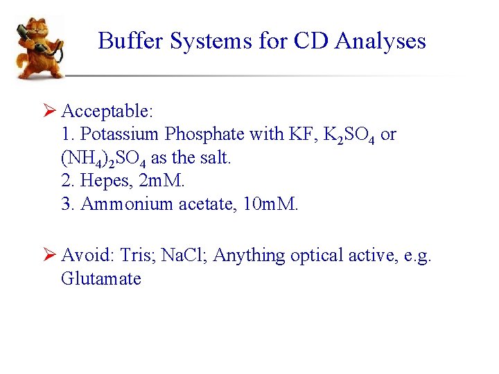 Buffer Systems for CD Analyses Ø Acceptable: 1. Potassium Phosphate with KF, K 2