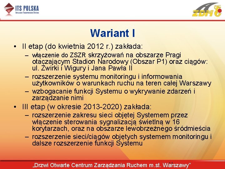Wariant I • II etap (do kwietnia 2012 r. ) zakłada: – włączenie do