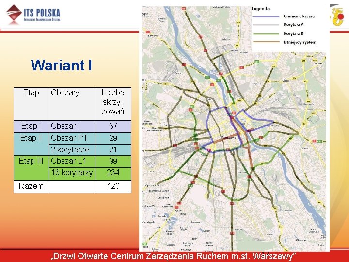 Wariant I Etap Obszary Liczba skrzyżowań Etap I Obszar I 37 Etap II Obszar