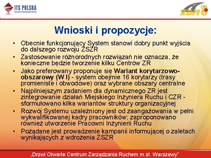 Wnioski i propozycje: • Obecnie funkcjonujący System stanowi dobry punkt wyjścia do dalszego rozwoju