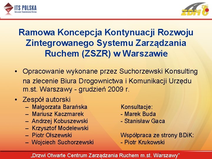 Ramowa Koncepcja Kontynuacji Rozwoju Zintegrowanego Systemu Zarządzania Ruchem (ZSZR) w Warszawie • Opracowanie wykonane