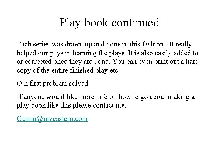 Play book continued Each series was drawn up and done in this fashion. It