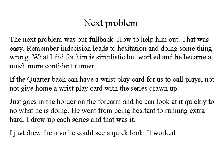 Next problem The next problem was our fullback. How to help him out. That