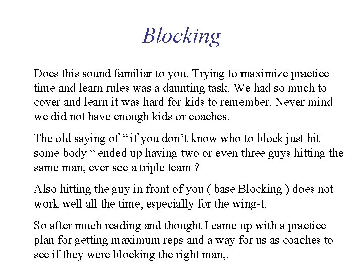 Blocking Does this sound familiar to you. Trying to maximize practice time and learn