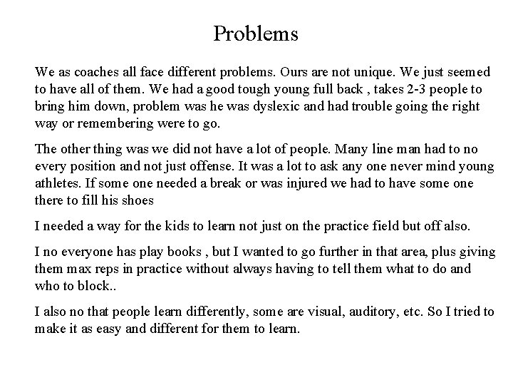 Problems We as coaches all face different problems. Ours are not unique. We just