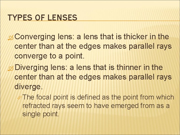 TYPES OF LENSES Converging lens: a lens that is thicker in the center than