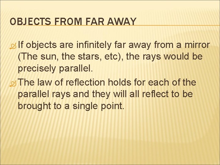 OBJECTS FROM FAR AWAY If objects are infinitely far away from a mirror (The