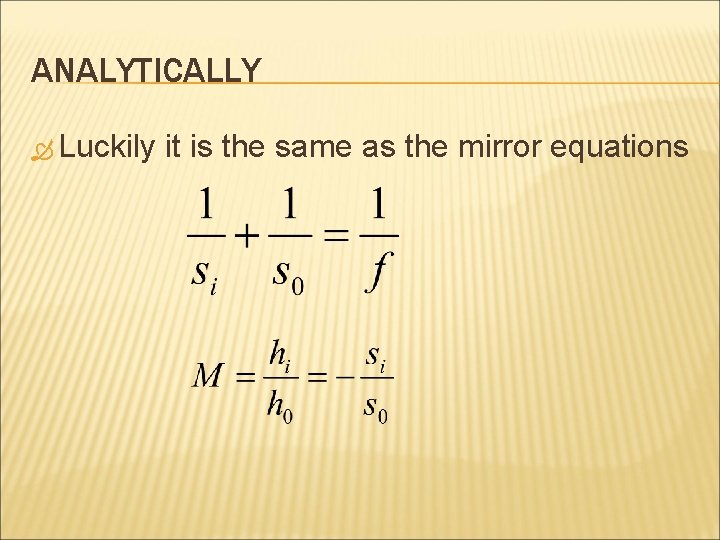 ANALYTICALLY Luckily it is the same as the mirror equations 
