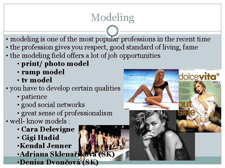 Modeling • modeling is one of the most popular professions in the recent time
