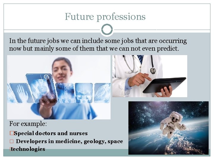 Future professions In the future jobs we can include some jobs that are occurring