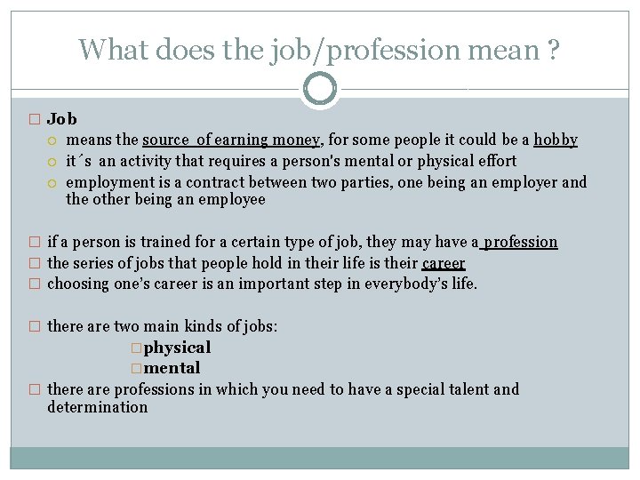 What does the job/profession mean ? � Job means the source of earning money,