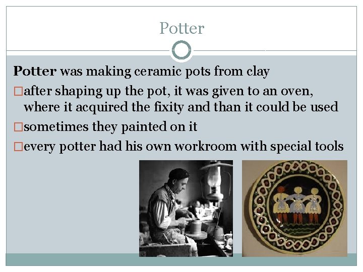 Potter was making ceramic pots from clay �after shaping up the pot, it was
