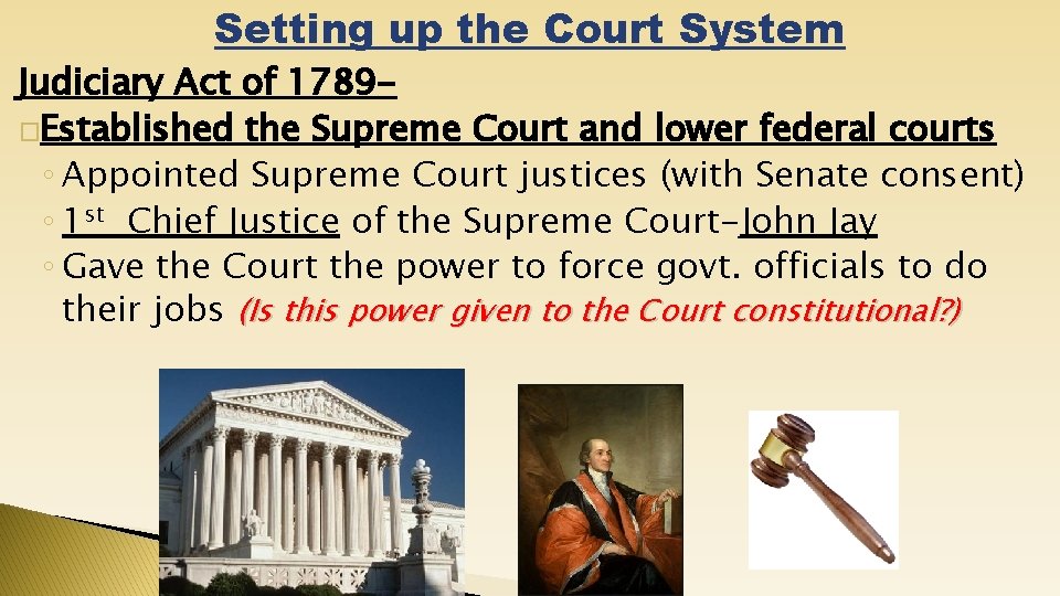 Setting up the Court System Judiciary Act of 1789�Established the Supreme Court and lower