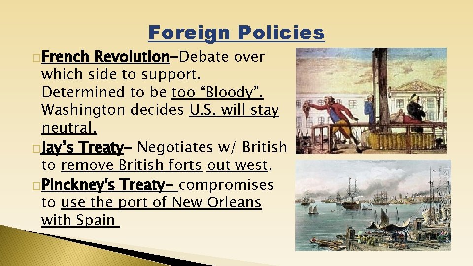 �French Foreign Policies Revolution-Debate over which side to support. Determined to be too “Bloody”.