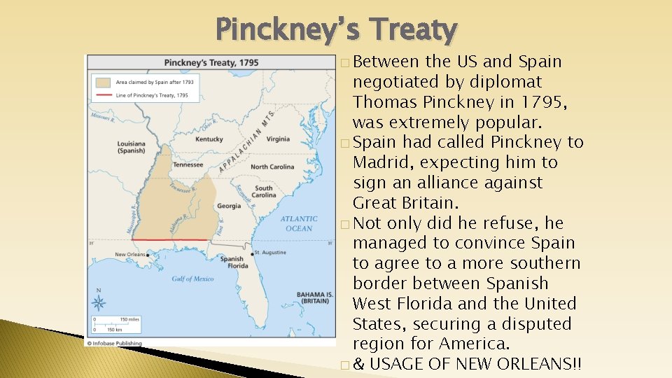 Pinckney’s Treaty � Between the US and Spain negotiated by diplomat Thomas Pinckney in