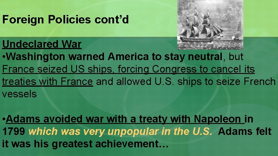 Foreign Policies cont’d Undeclared War • Washington warned America to stay neutral, but France