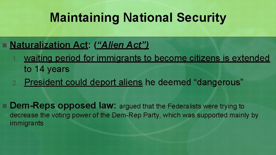 Maintaining National Security n Naturalization Act: (“Alien Act”) 1. waiting period for immigrants to