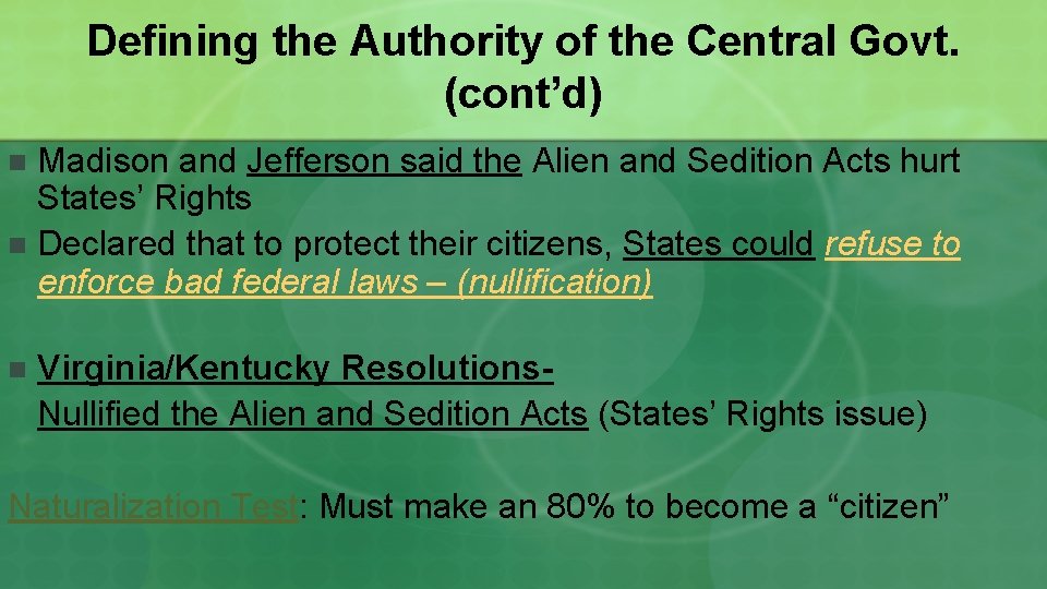 Defining the Authority of the Central Govt. (cont’d) Madison and Jefferson said the Alien