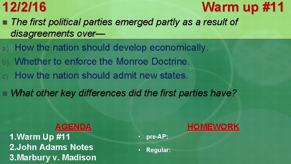 12/2/16 Warm up #11 The first political parties emerged partly as a result of