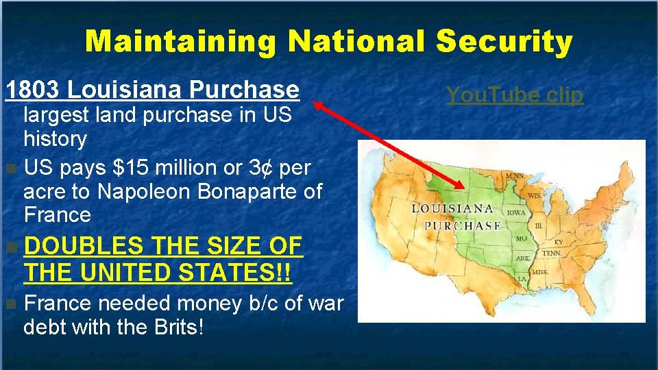 Maintaining National Security 1803 Louisiana Purchase largest land purchase in US history n US