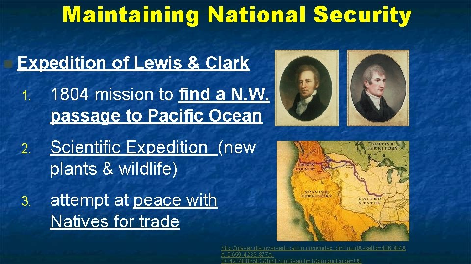 Maintaining National Security n Expedition of Lewis & Clark 1. 1804 mission to find