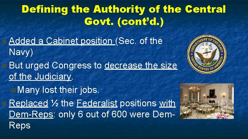 Defining the Authority of the Central Govt. (cont’d. ) n Added a Cabinet position