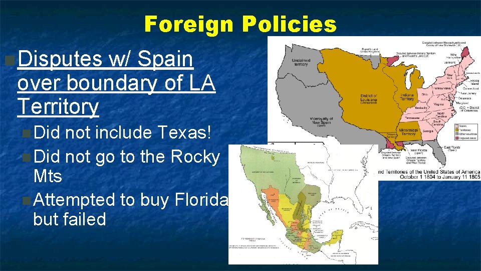 Foreign Policies n Disputes w/ Spain over boundary of LA Territory n Did not
